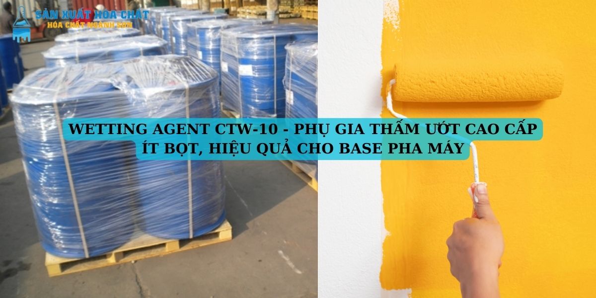 phu-gia-tham-uot-wetting-agent-ctw10